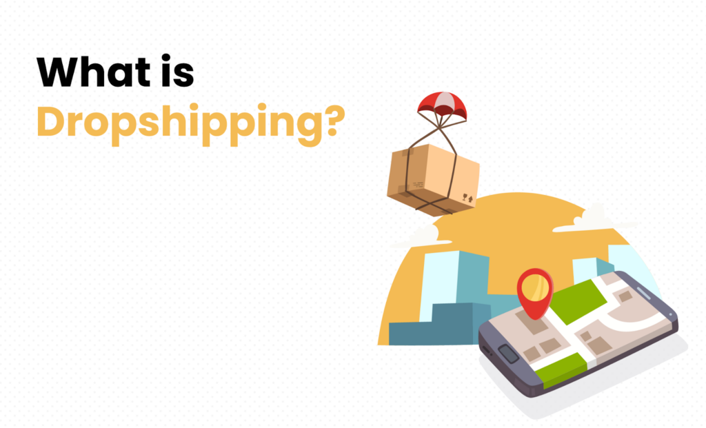 What is Dropshipping?
