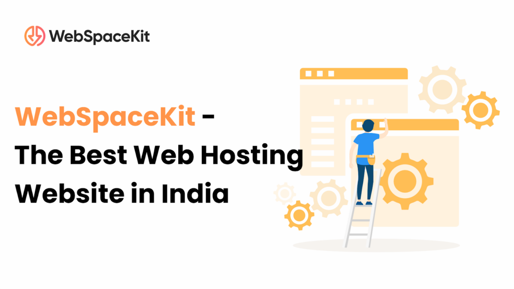 Why WebSpaceKit is the Best Web Hosting Provider in India?